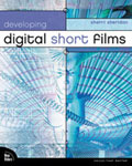 Developing Digital Short Films by Sherri Sheridan